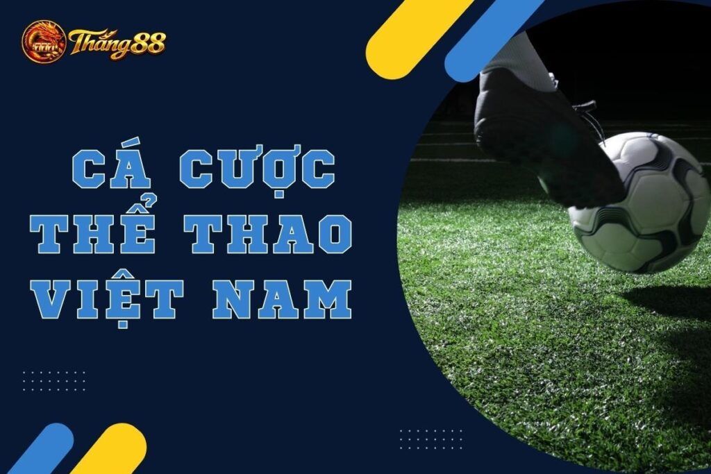 Sảnh cá cược thể thao Việt Nam - Thắng88
